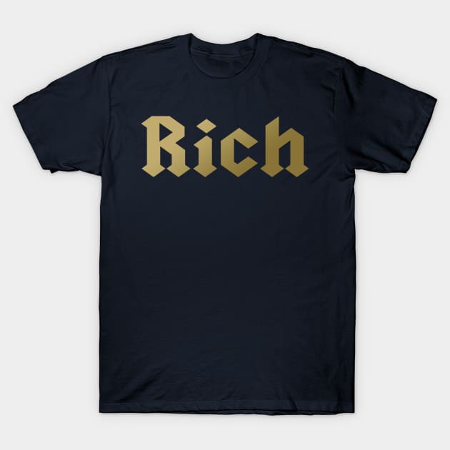 Rich T-Shirt by PaletteDesigns